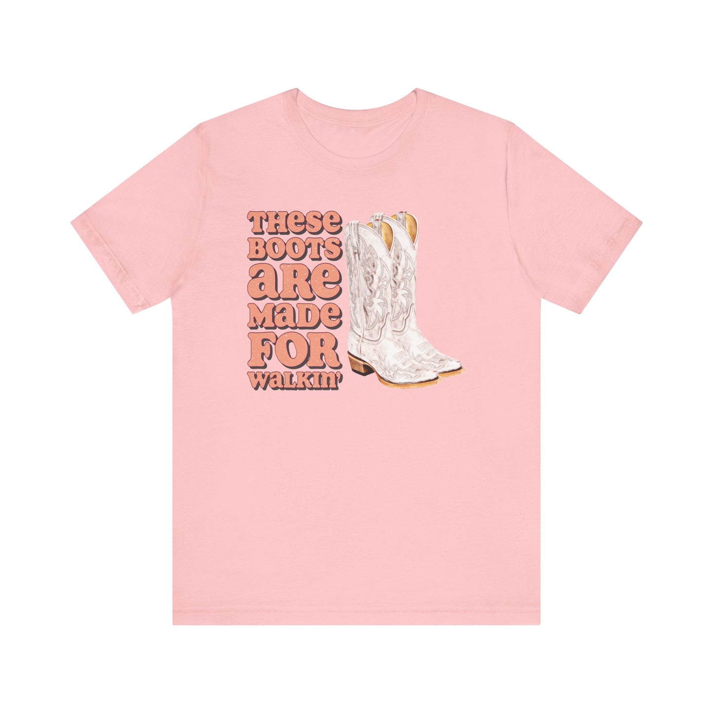 These Boots Are Made For Walking T Shirt