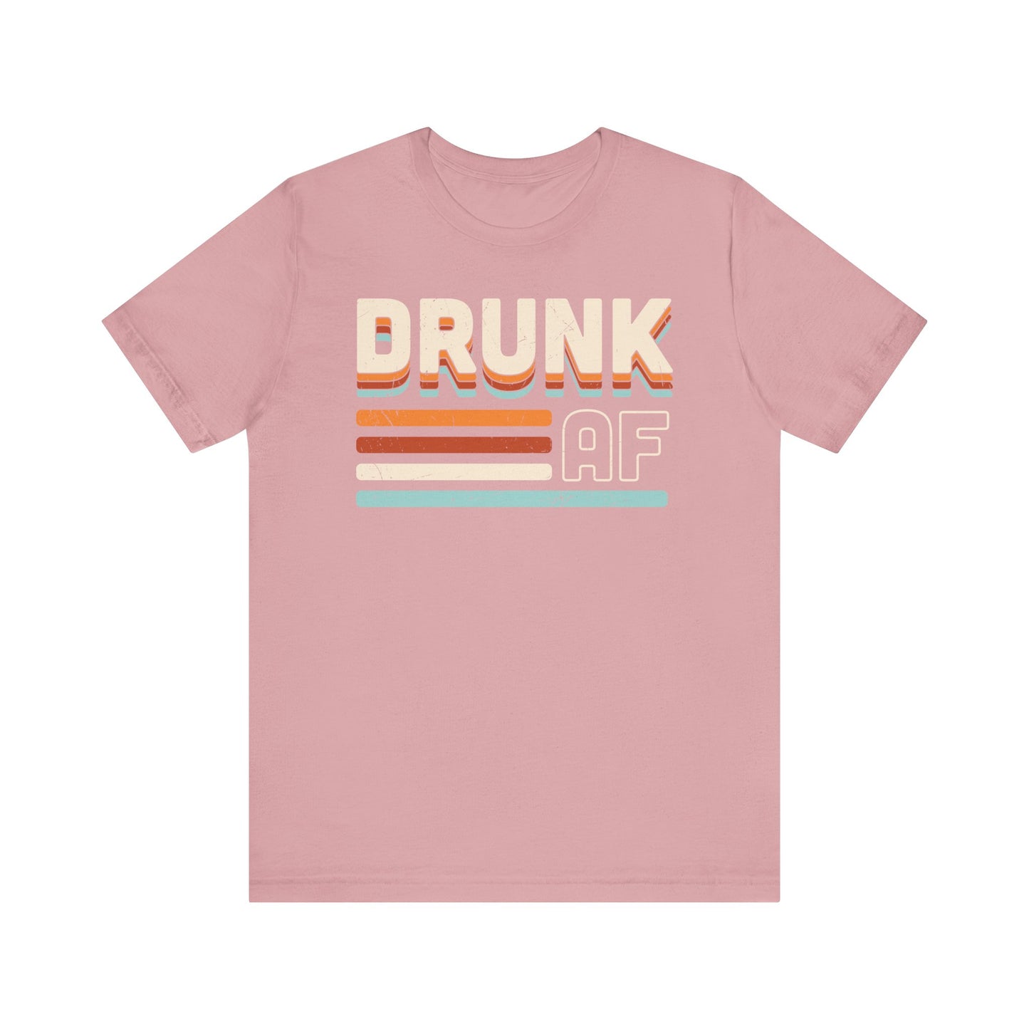 DRUNK AF T Shirt