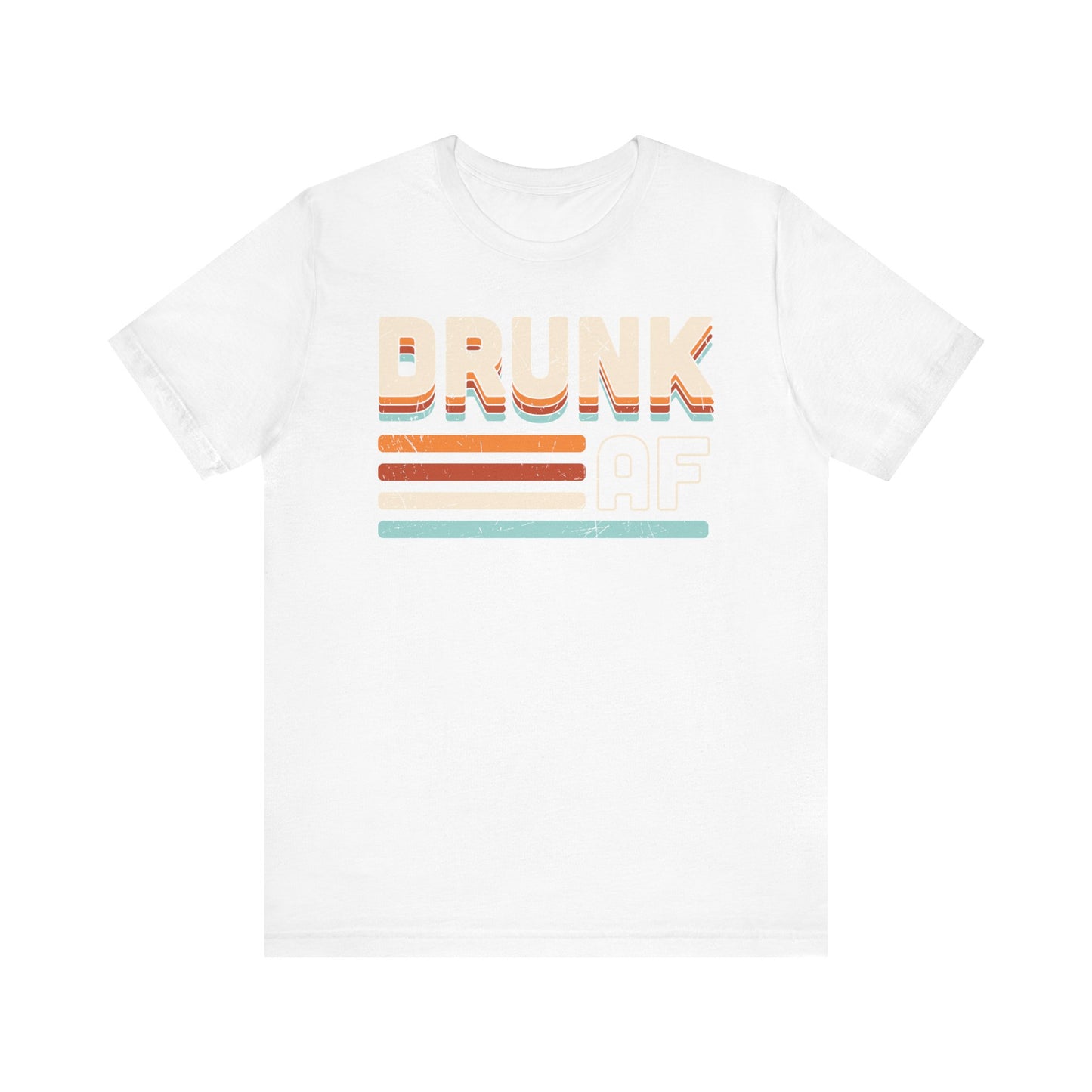 DRUNK AF T Shirt