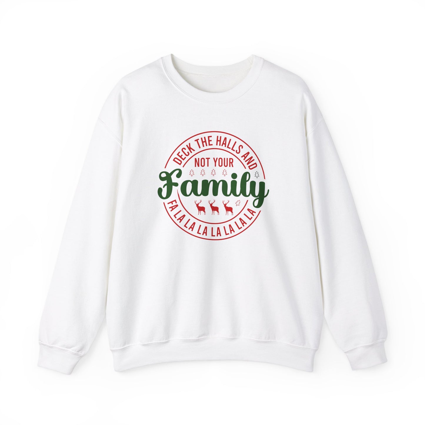 Deck The Halls and Not Your Family Crewneck Sweater