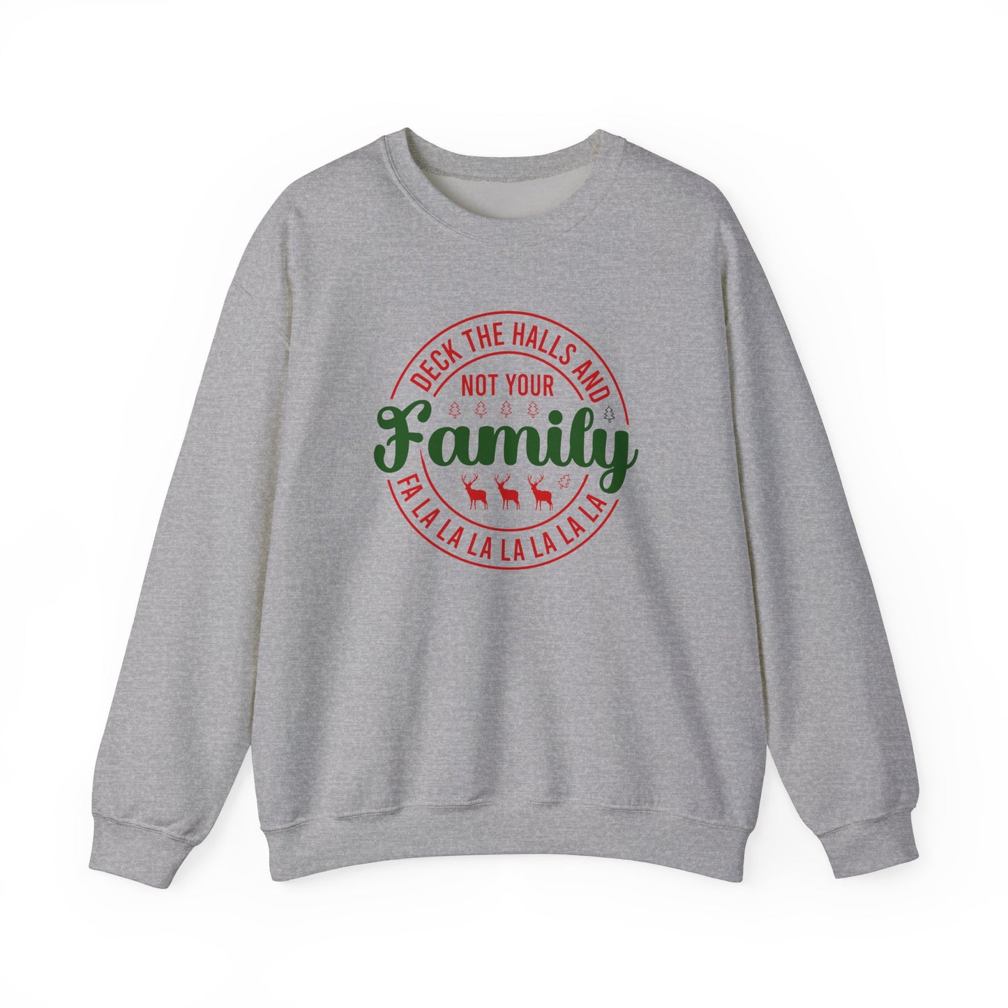 Deck The Halls and Not Your Family Crewneck Sweater