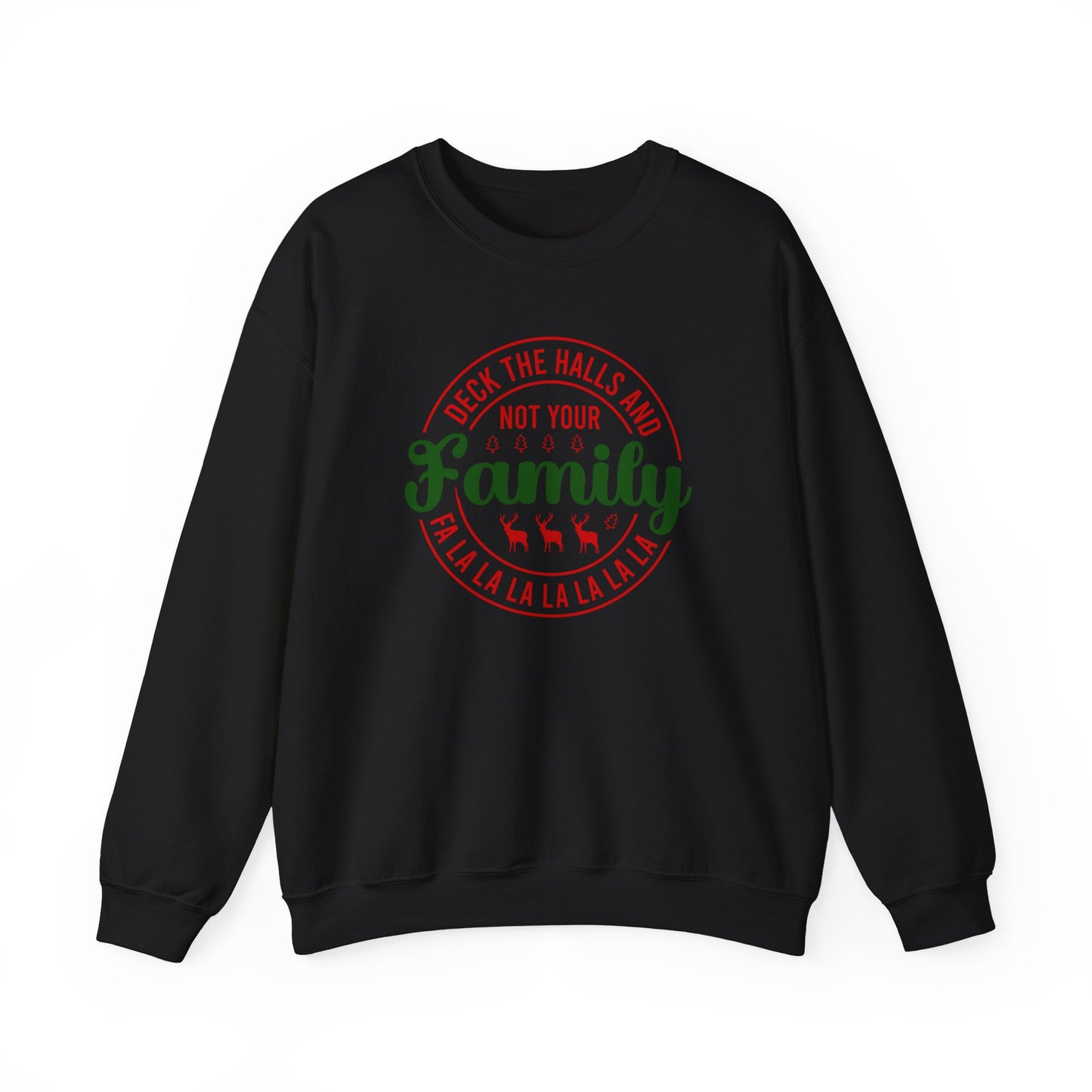 Deck The Halls and Not Your Family Crewneck Sweater
