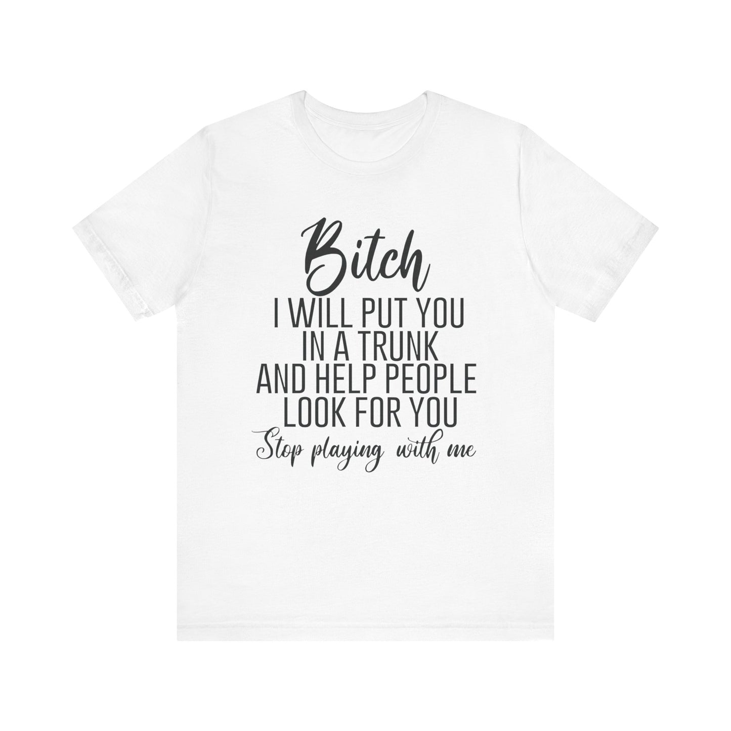 I Will put you in the trunk T Shirt