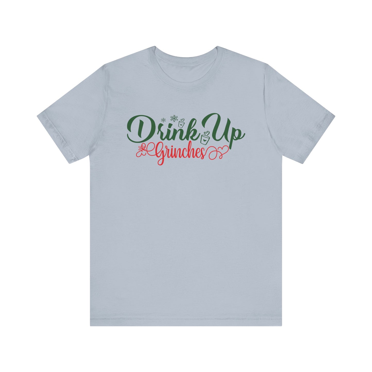 Drink Up Grinches T Shirt