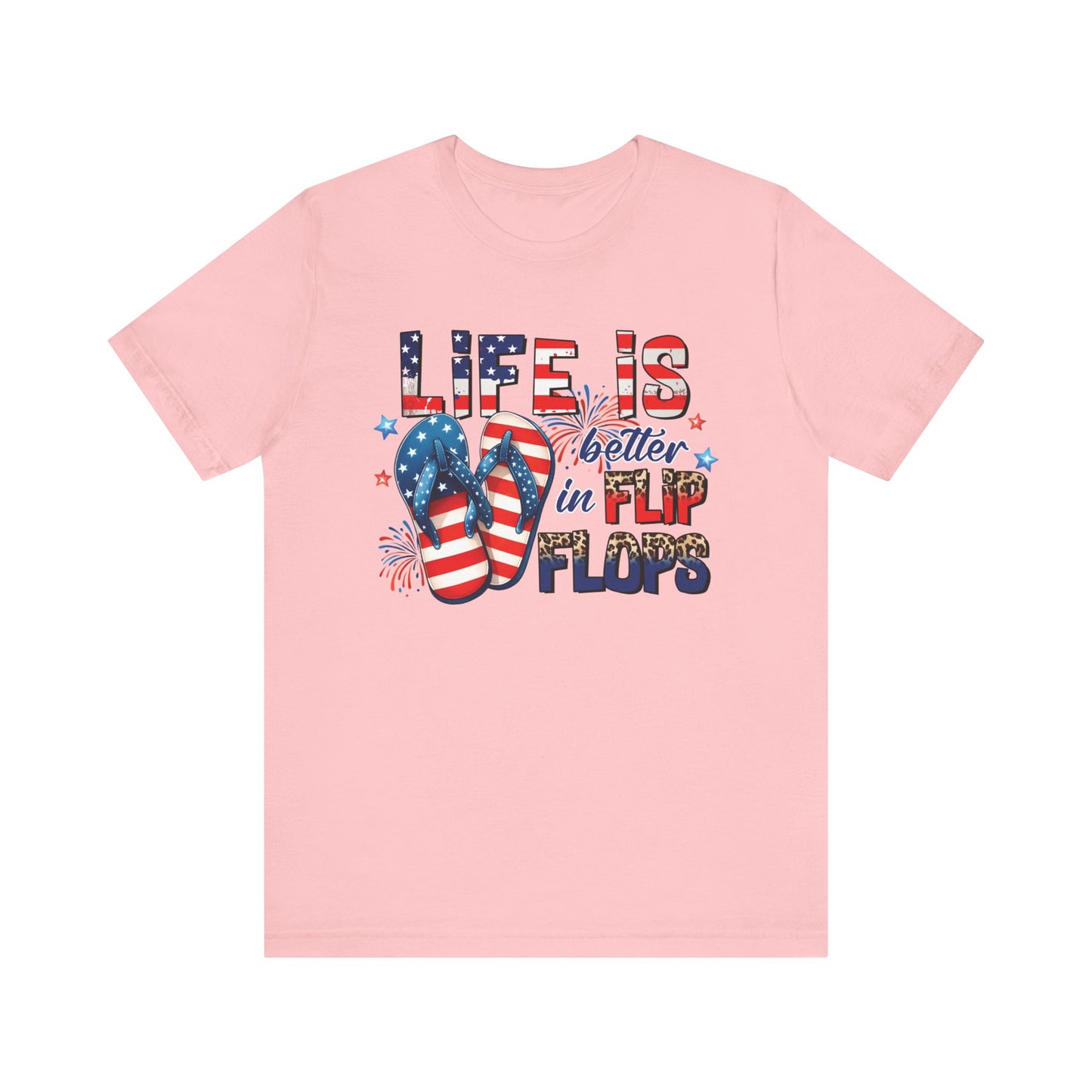 Life Is better in Flip Flops T Shirt