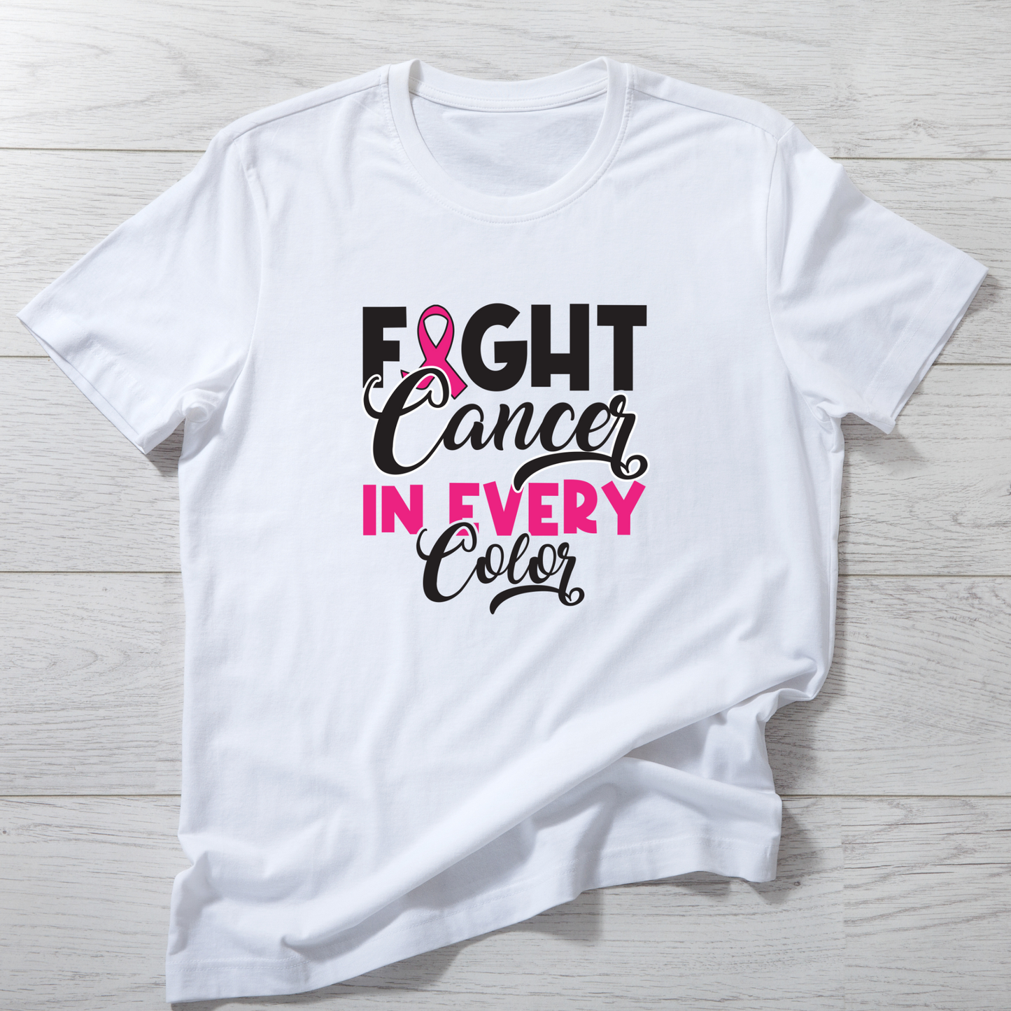 Fight Cancer In Every Color T Shirt
