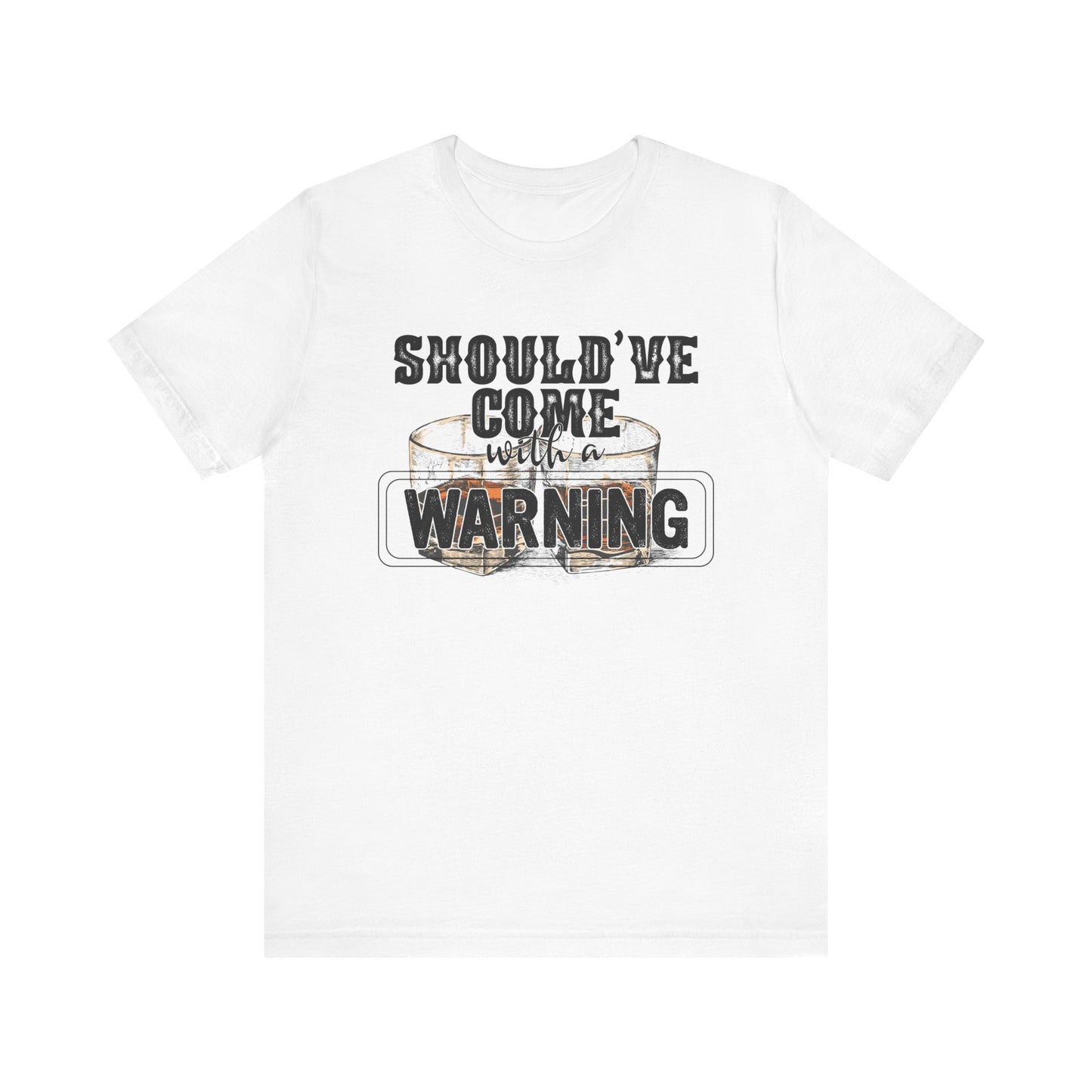 Should've Come With a Warning T Shirt