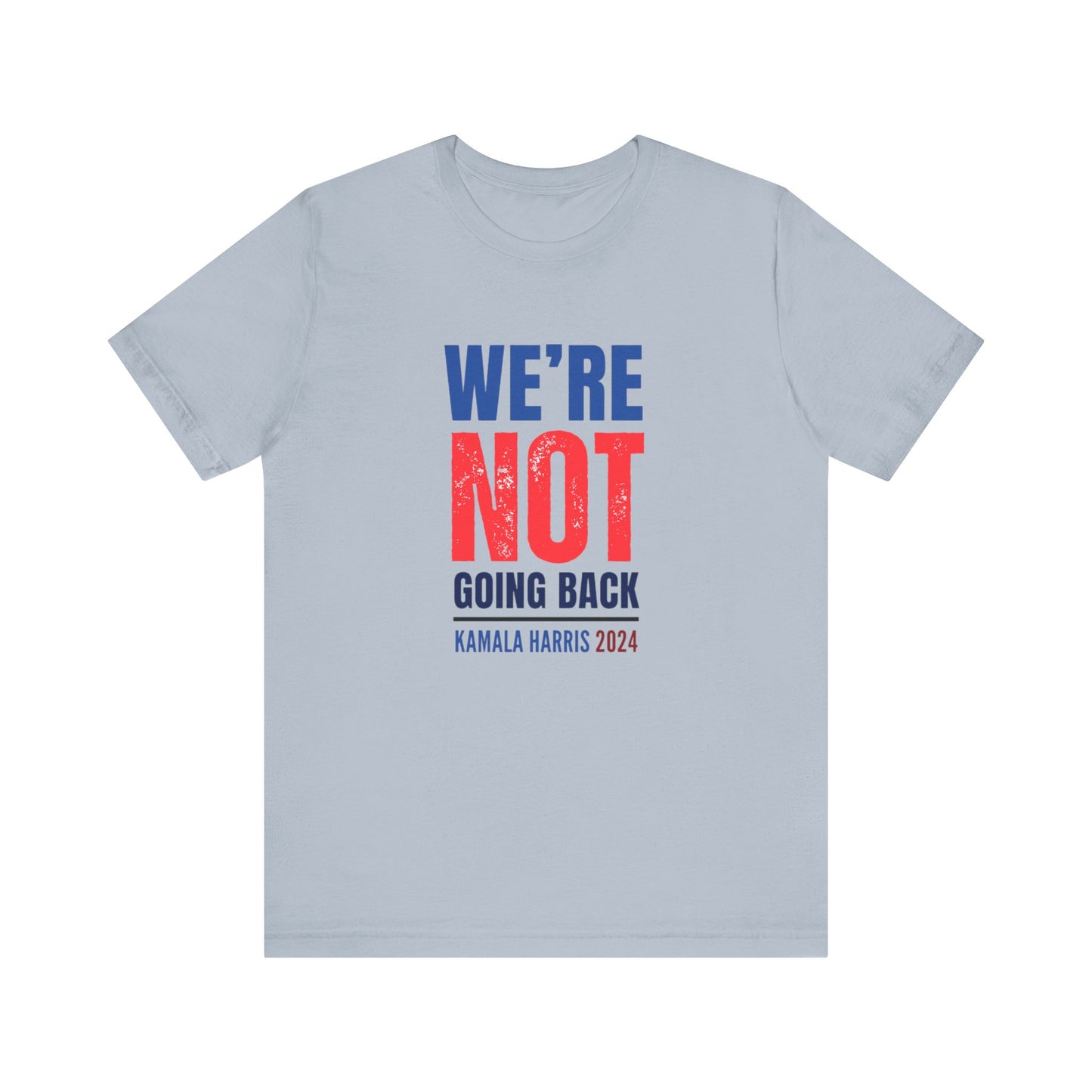 We're Not Going Back T shirt