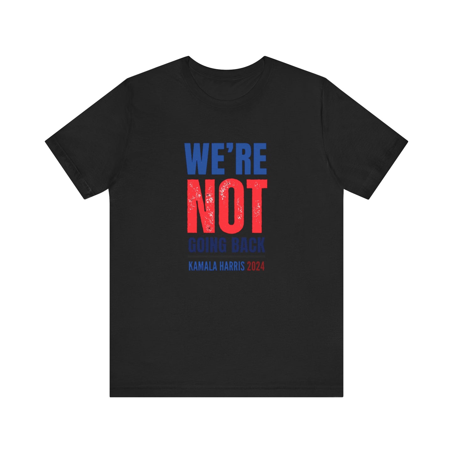 We're Not Going Back T shirt