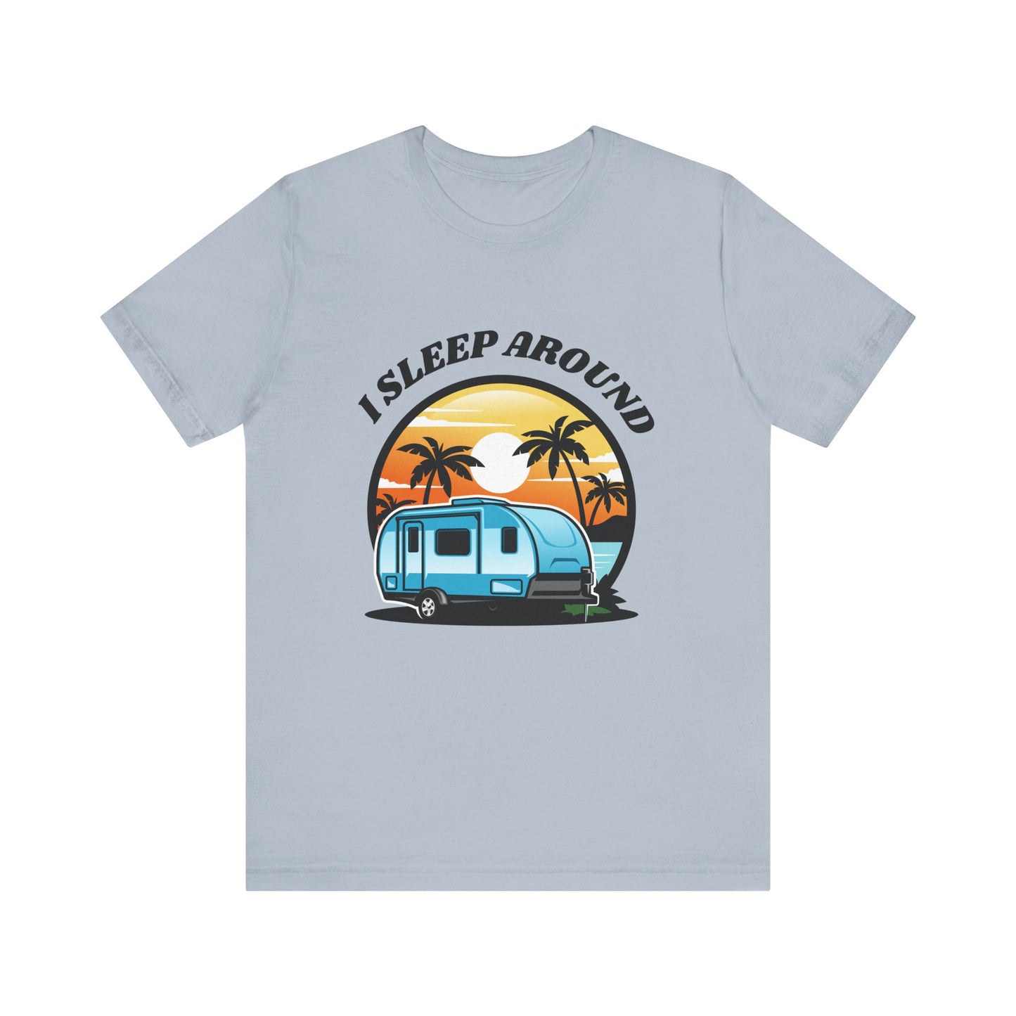 I Sleep Around Camping T Shirt