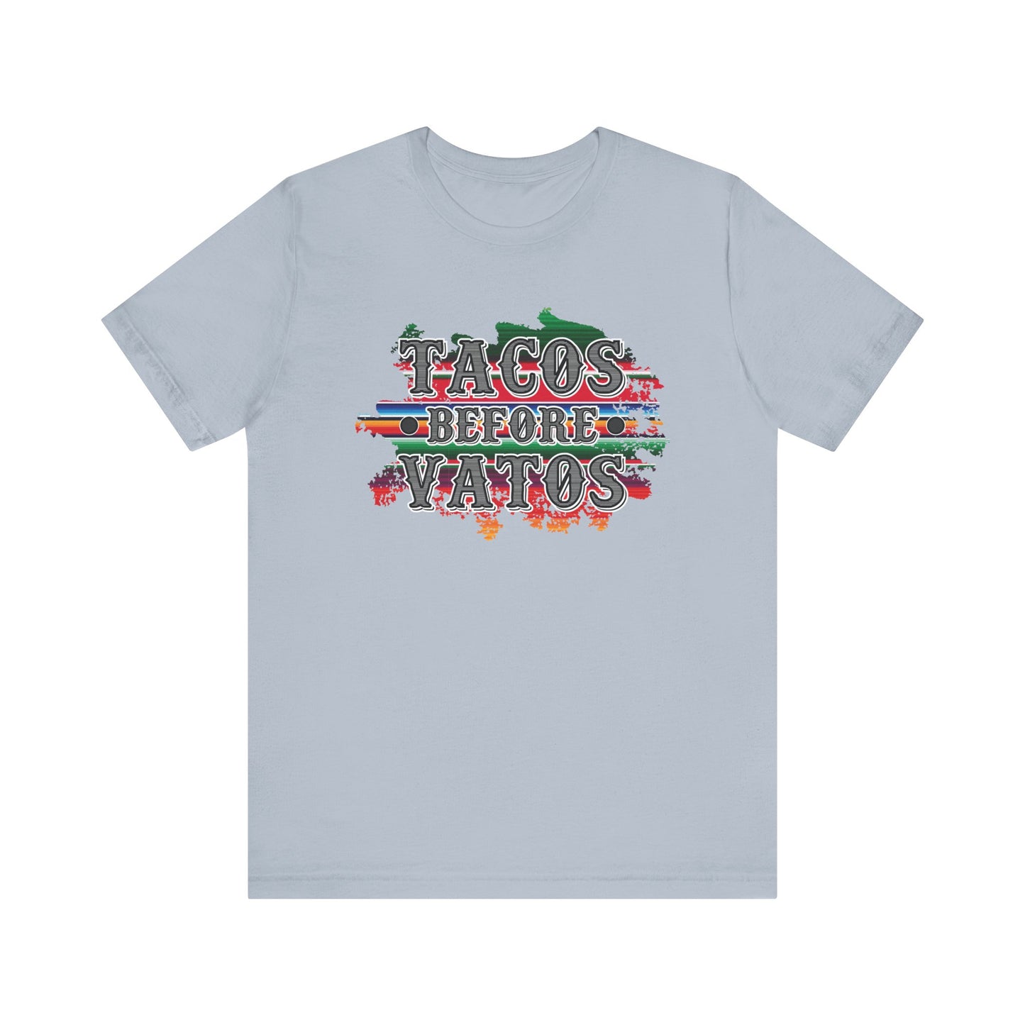Tacos before Vatos T shirt