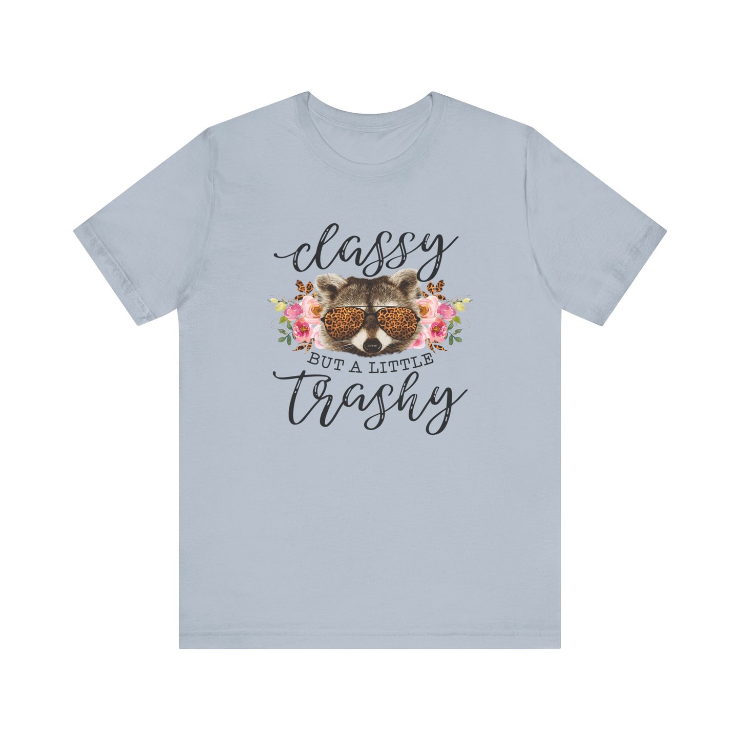 Classy But Trashy T Shirt