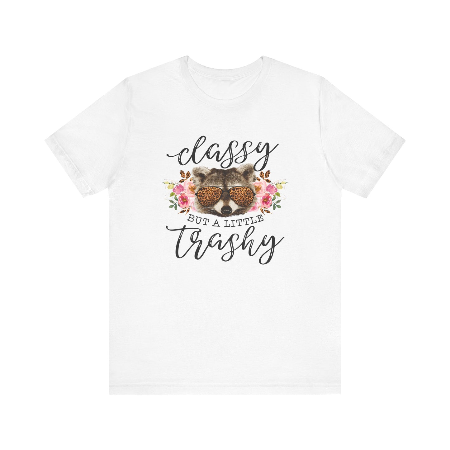 Classy But Trashy T Shirt