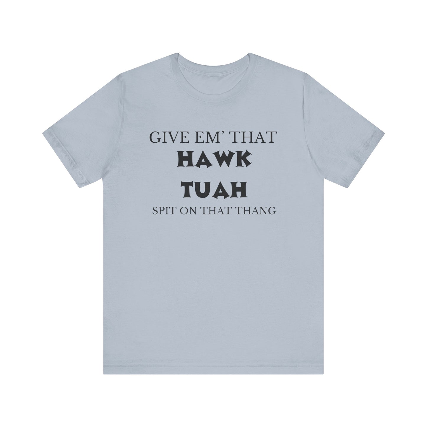 Hawk Tuah Graphic T Shirt