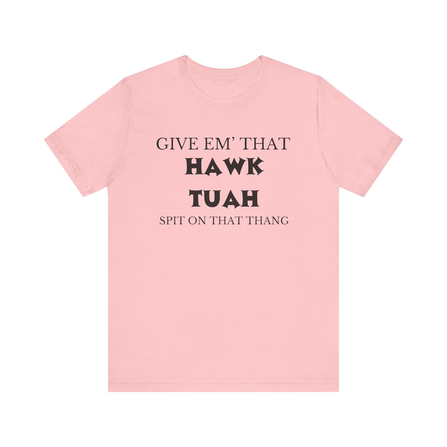 Hawk Tuah Graphic T Shirt