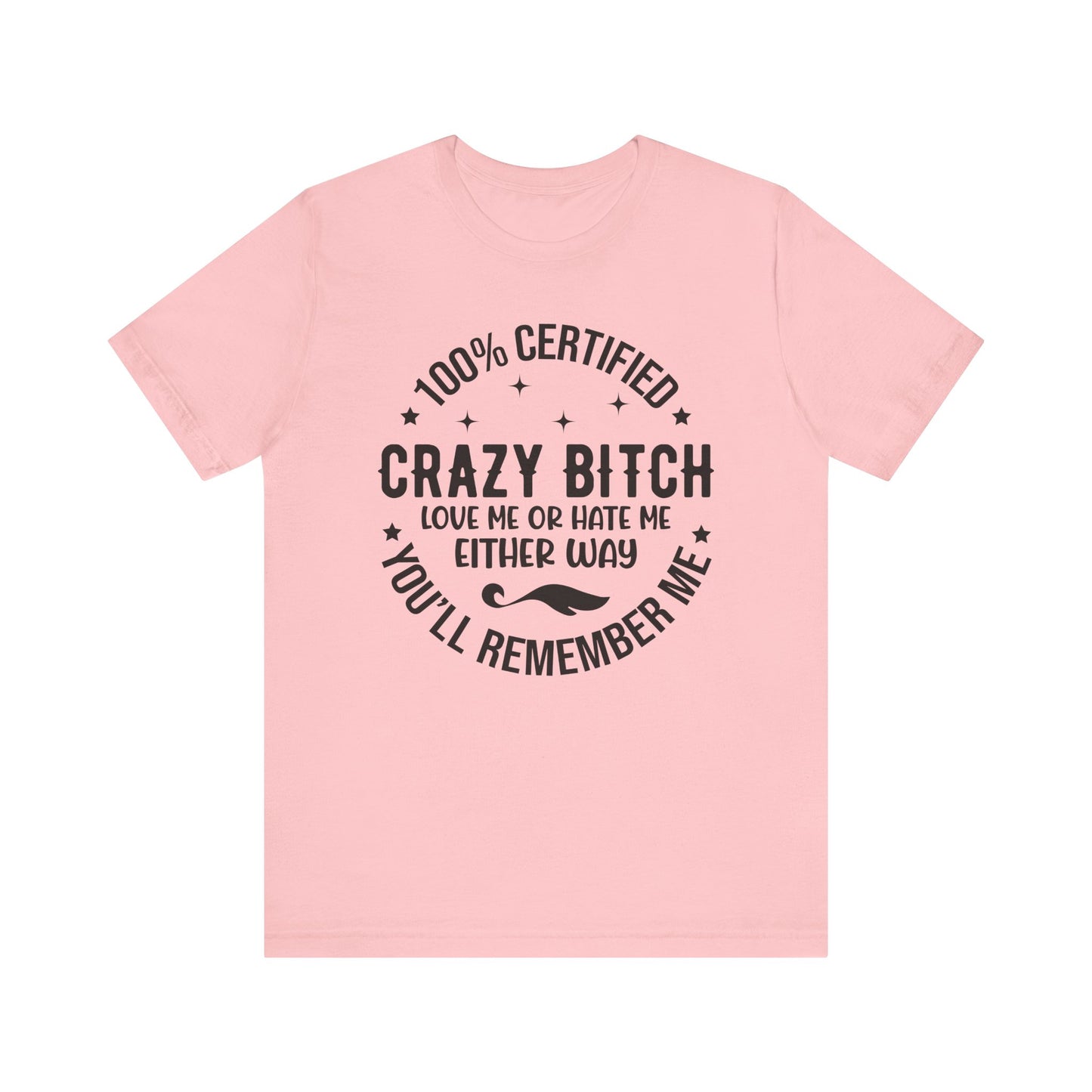 Certified Crazy Bitch T Shirt