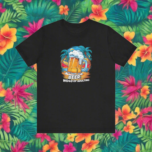 Beer WD40 of Adulting T Shirt