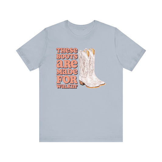 These Boots Are Made For Walking T Shirt