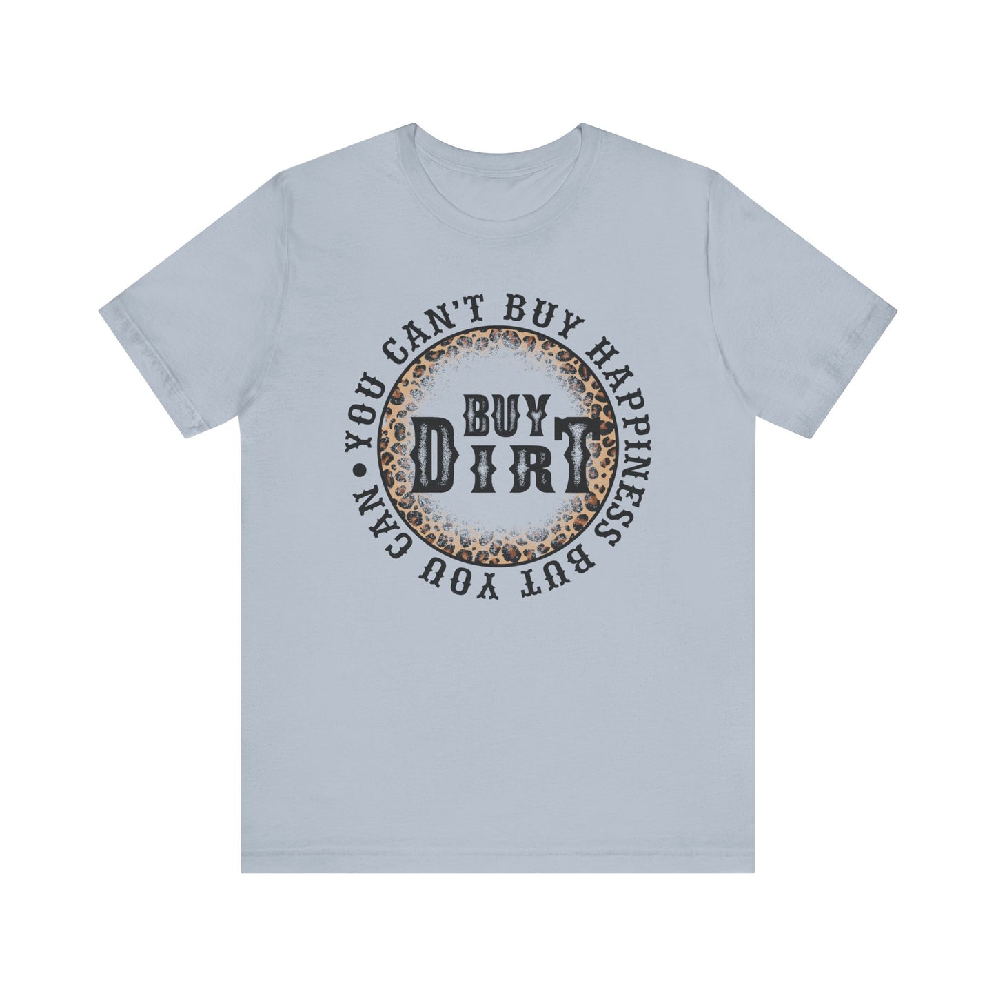 But You Can Buy Dirt T Shirt