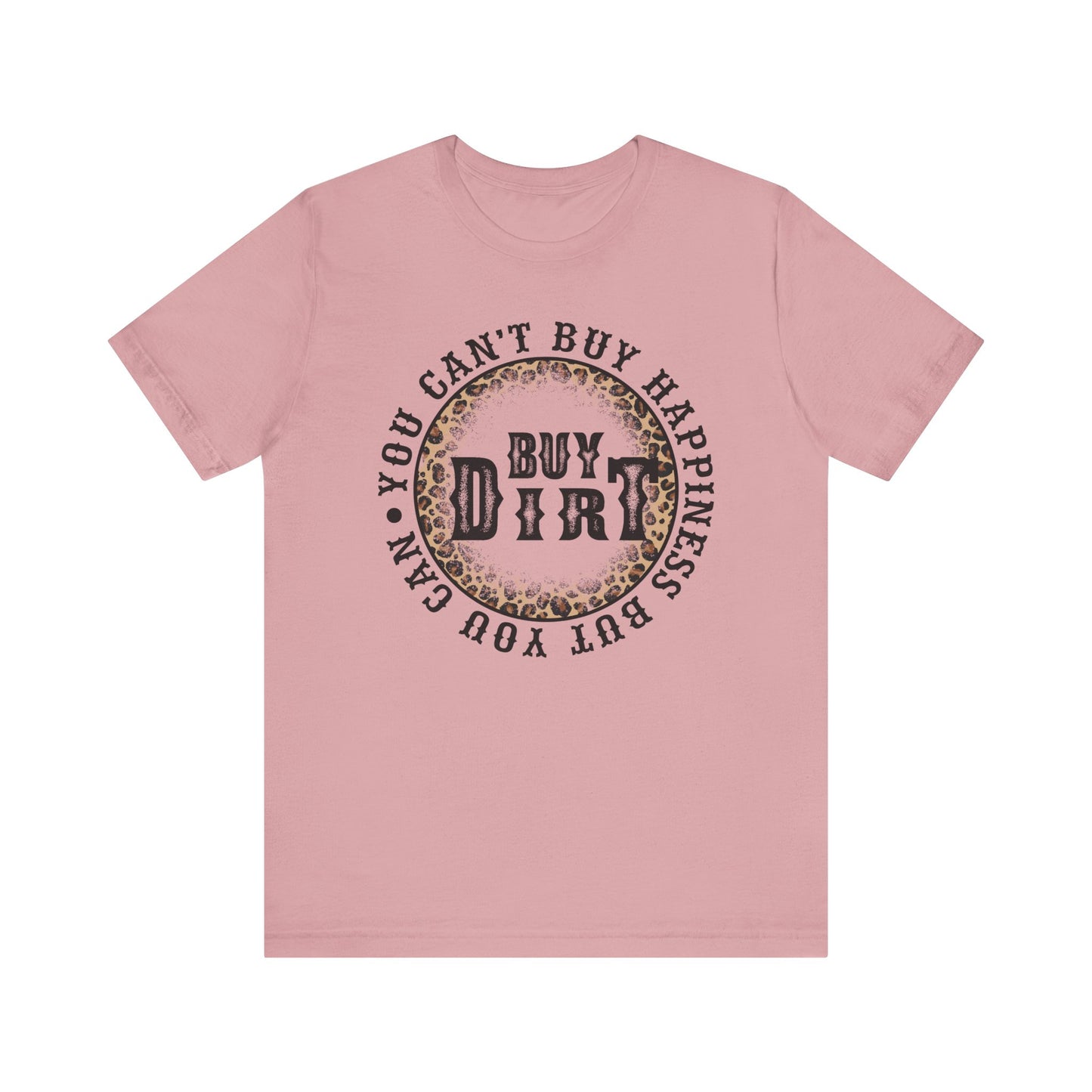 But You Can Buy Dirt T Shirt