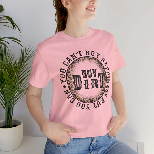 But You Can Buy Dirt T Shirt