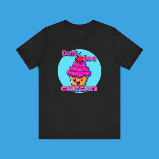 Don't Be A Cunt Cake T Shirt