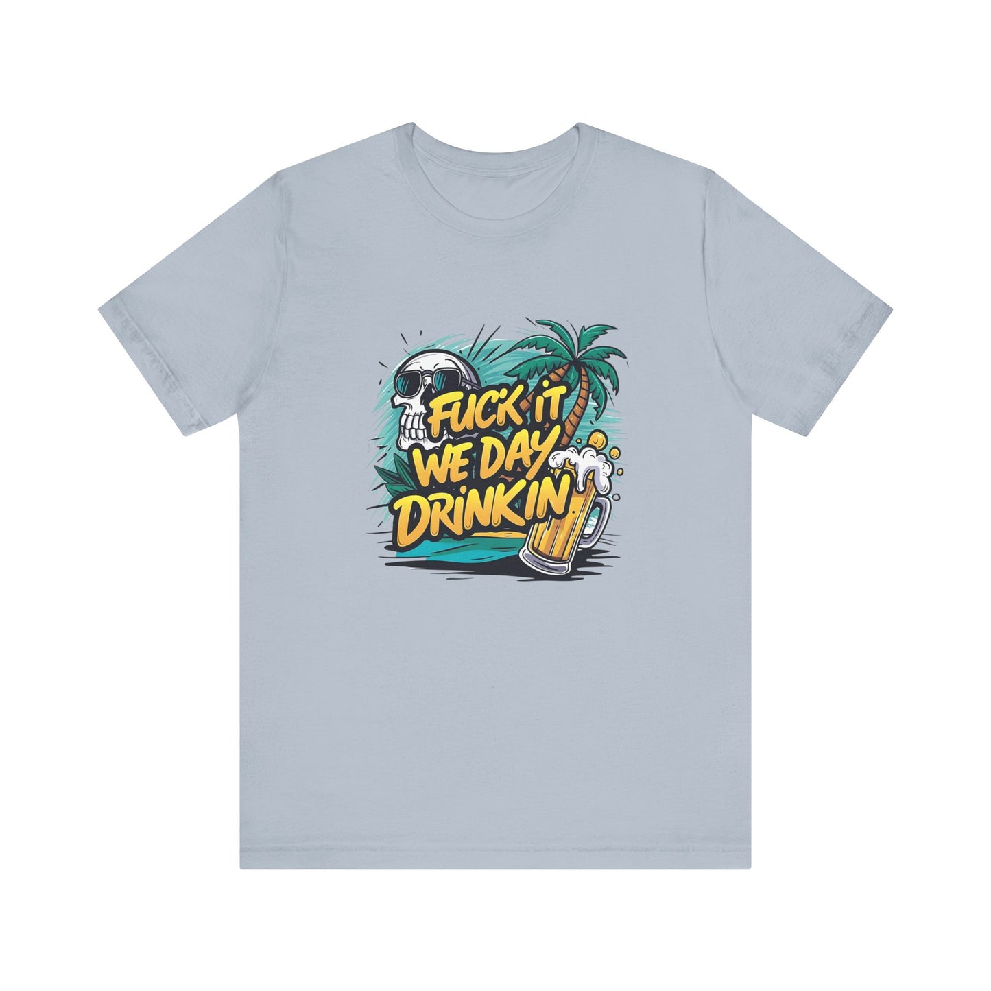 We Day Drinking T Shirt