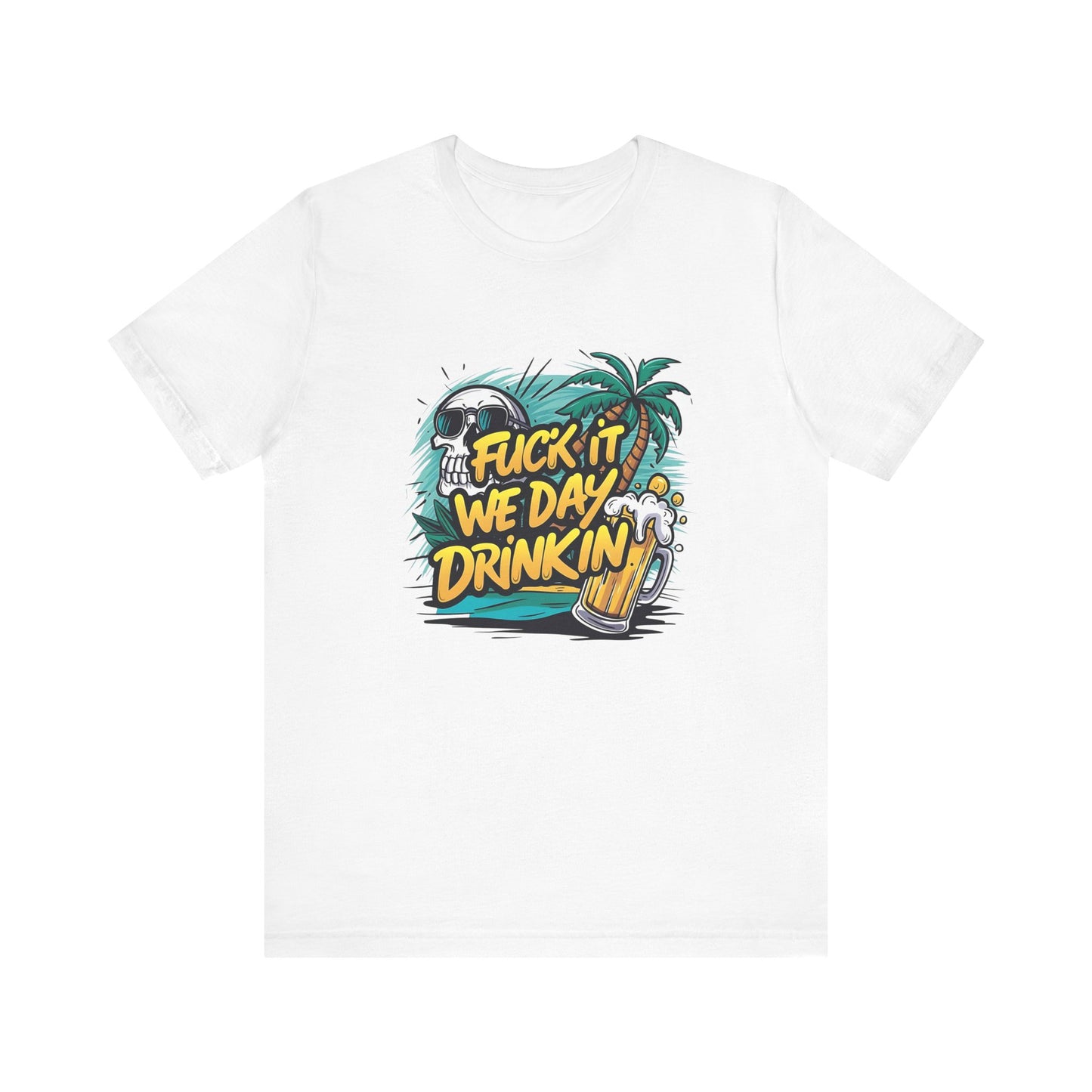 We Day Drinking T Shirt