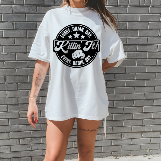 Every Day I'm Killing It T Shirt