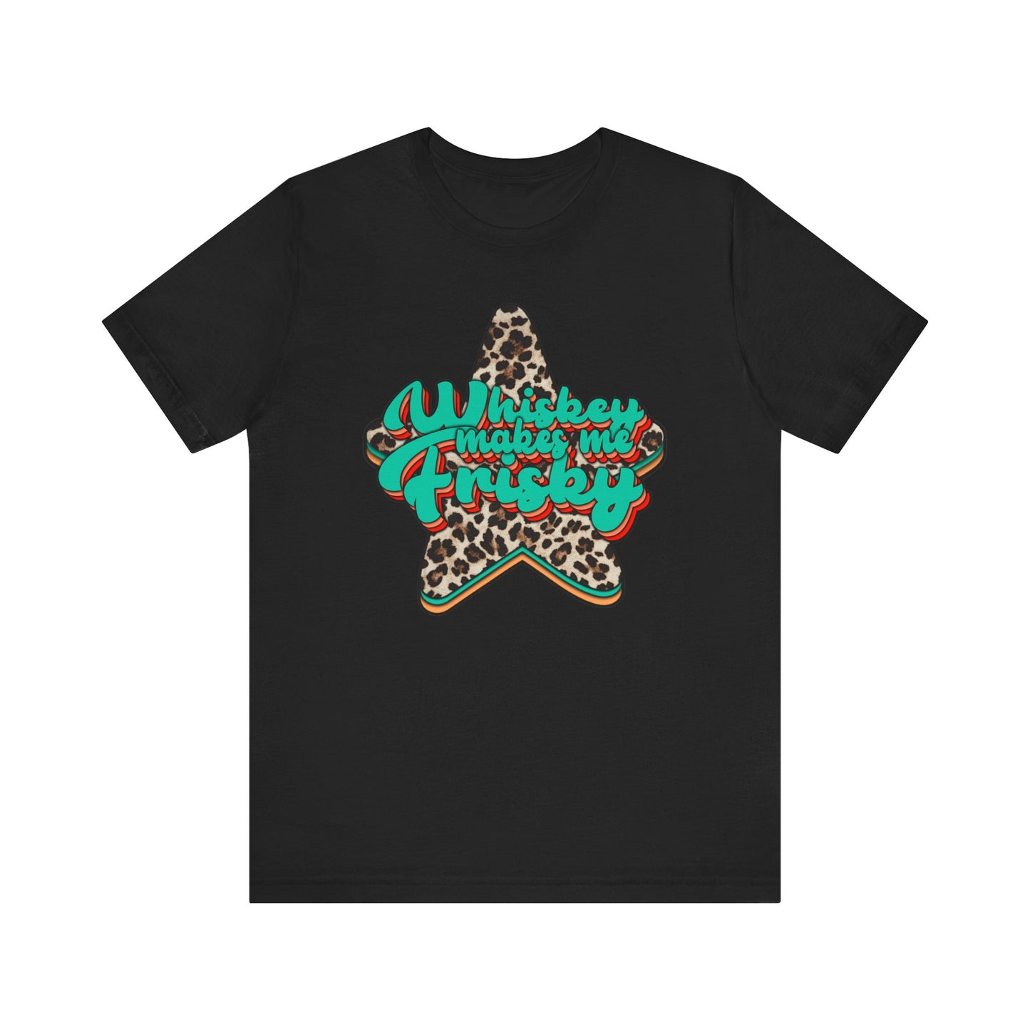Whiskey Makes Me Frisky T Shirt