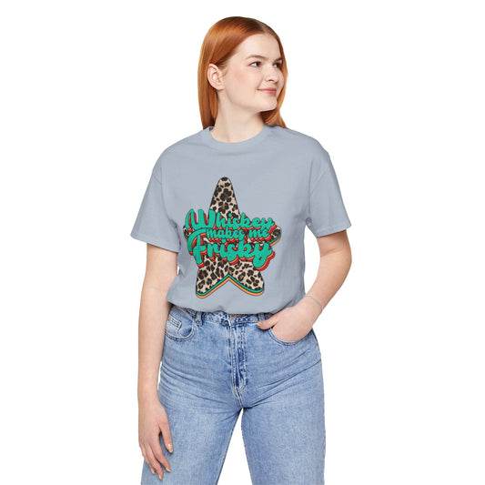 Whiskey Makes Me Frisky T Shirt