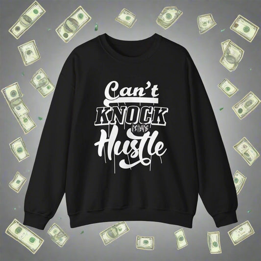 Can't Knock The Hustle Crewneck Sweatshirt
