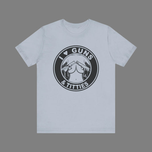 I Love Guns & Titties T shirt