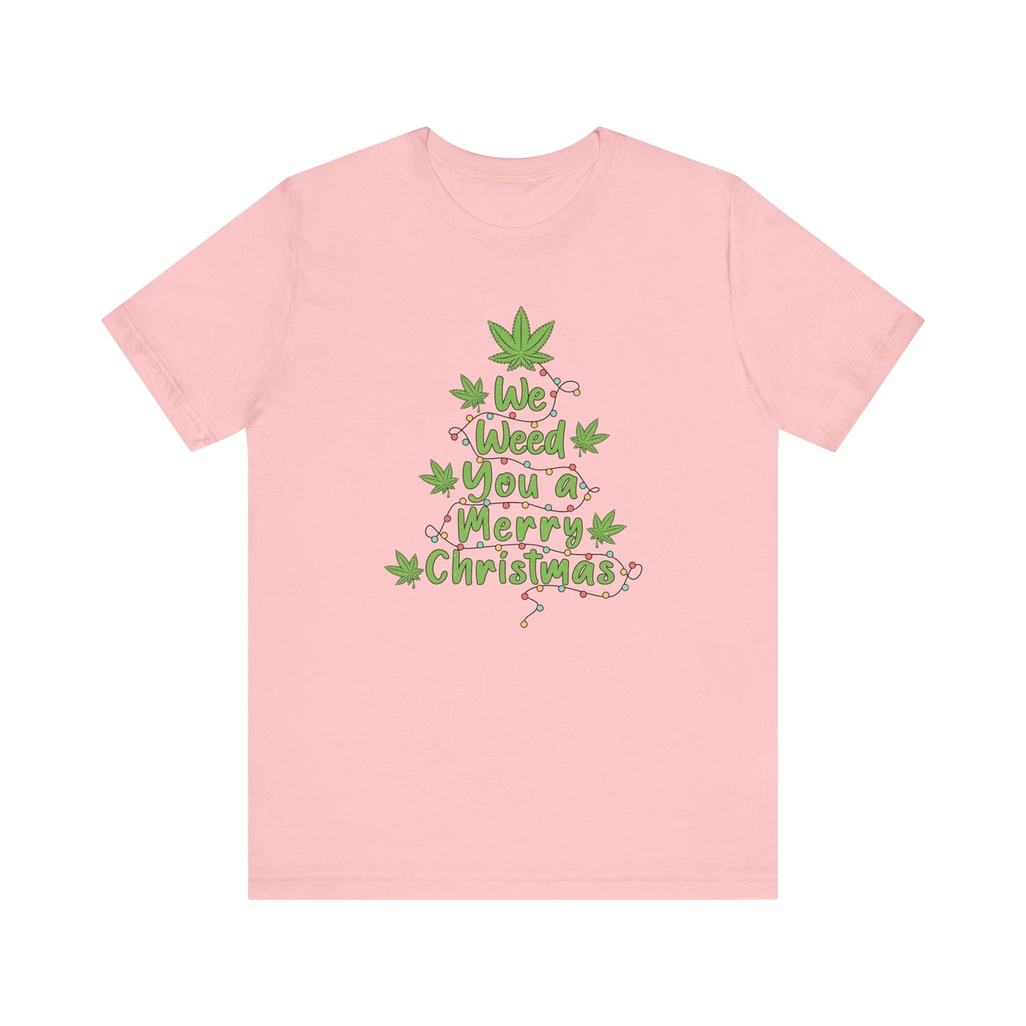 We Weed You a Merry X Mas T Shirt