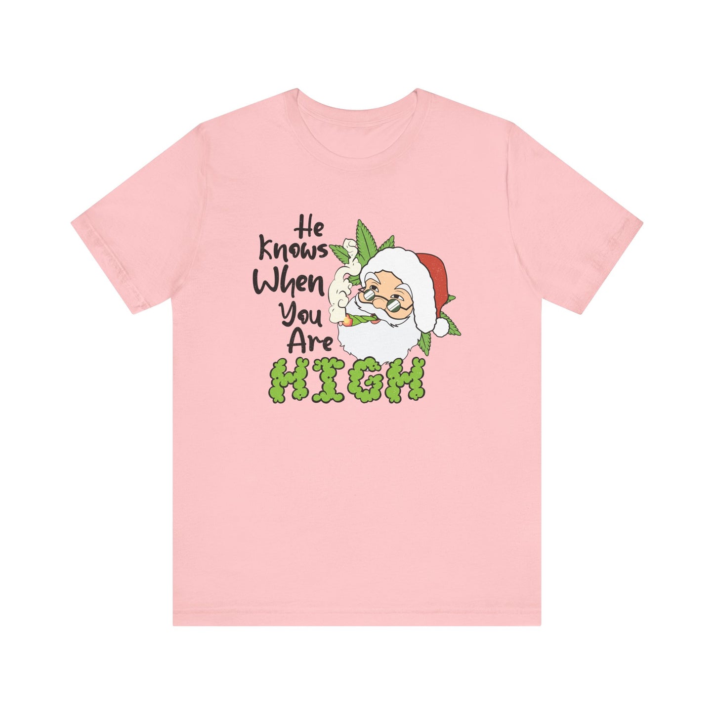 Santa He Knows When You Are High T Shirt