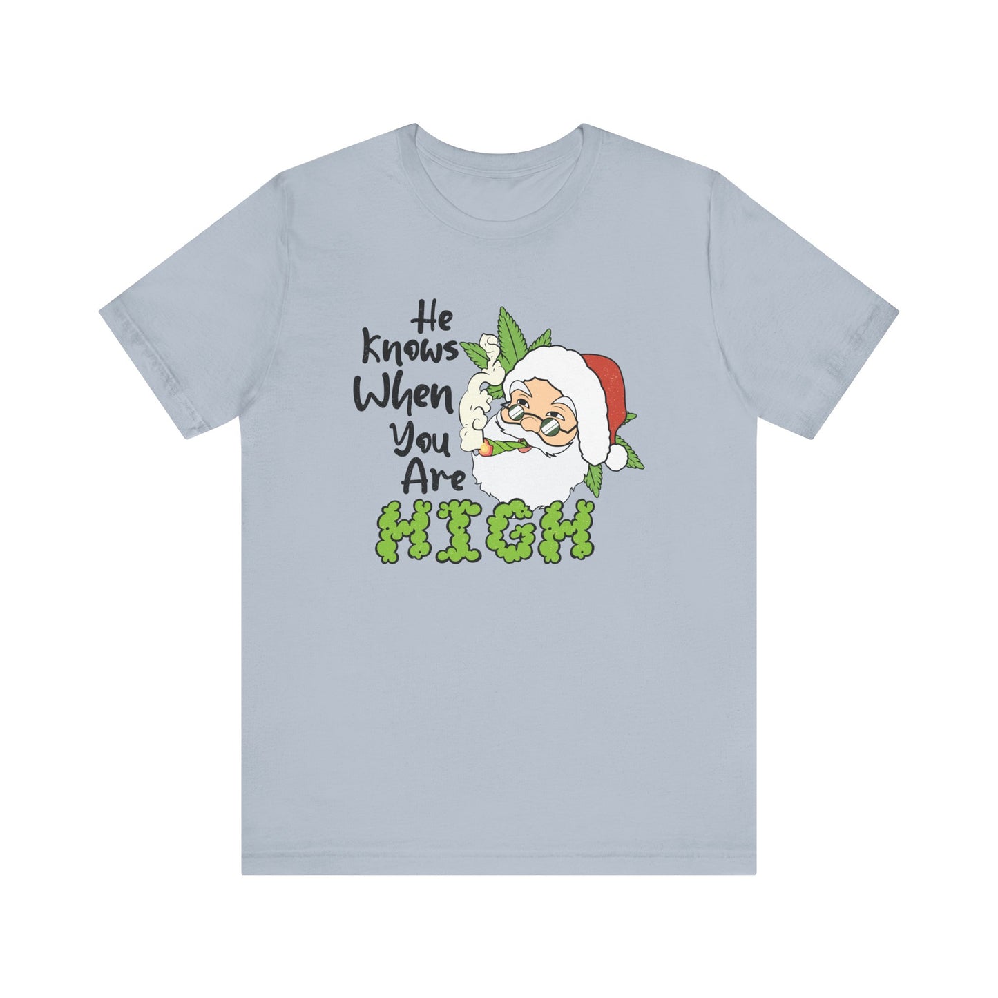 Santa He Knows When You Are High T Shirt