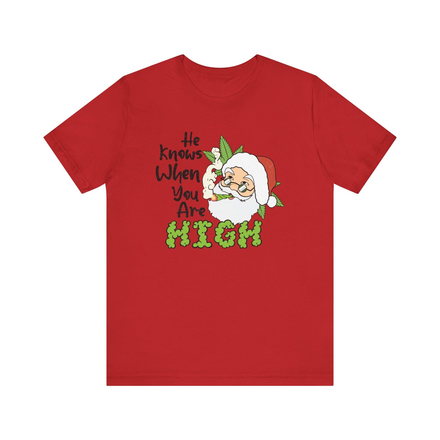Santa He Knows When You Are High T Shirt