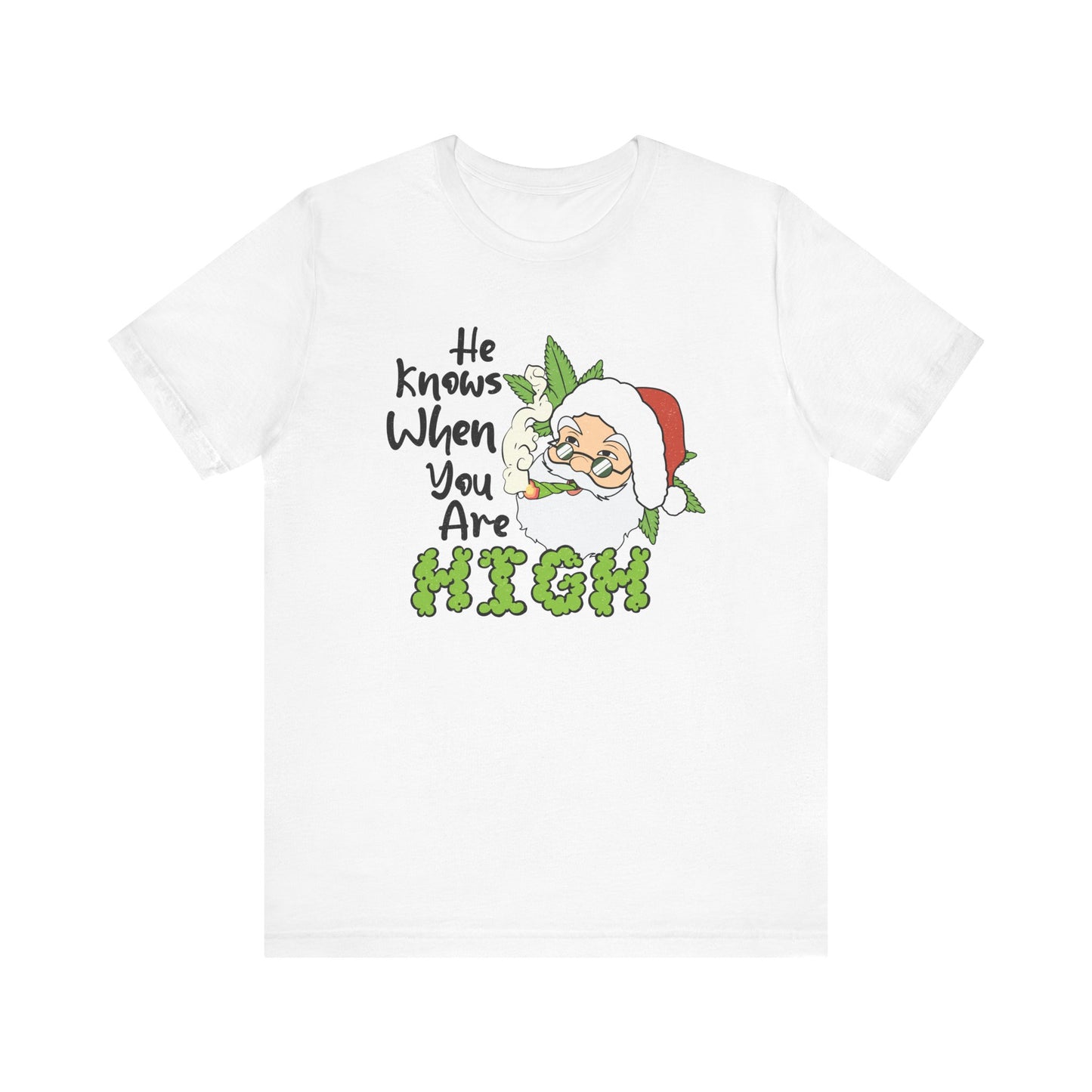 Santa He Knows When You Are High T Shirt