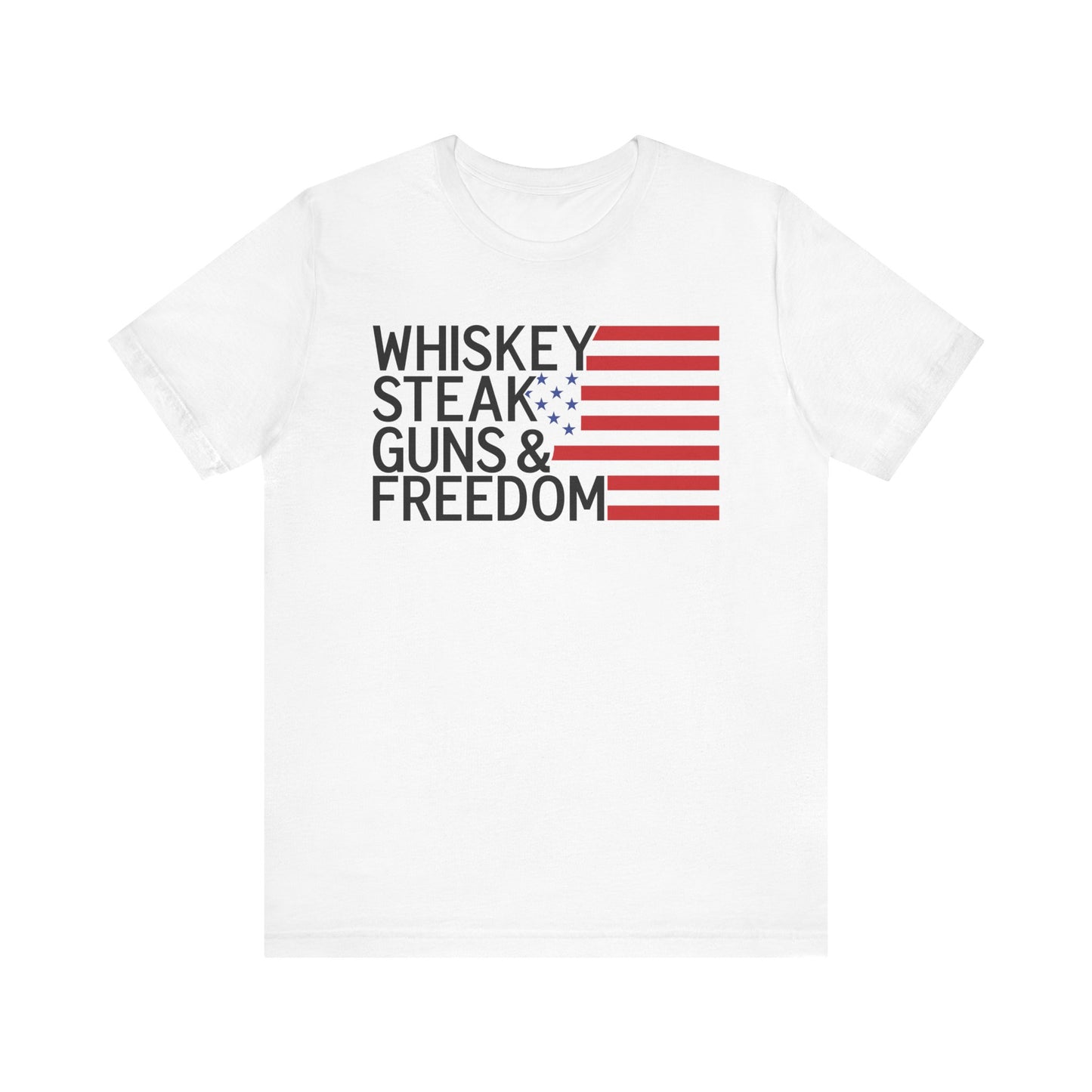 Whiskey, Steak, Guns& Freedom  T Shirt