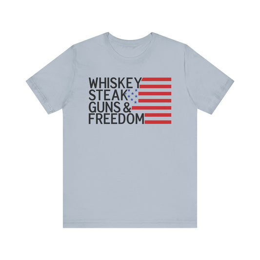 Whiskey, Steak, Guns& Freedom  T Shirt