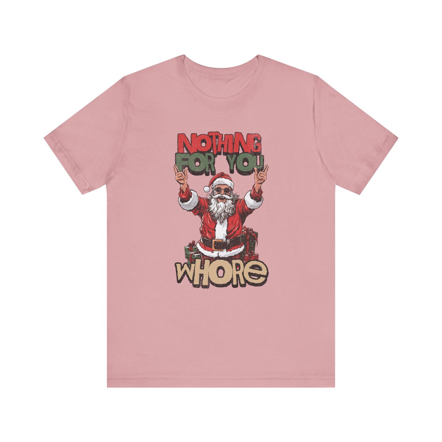 Nothing For you whore T Shirt