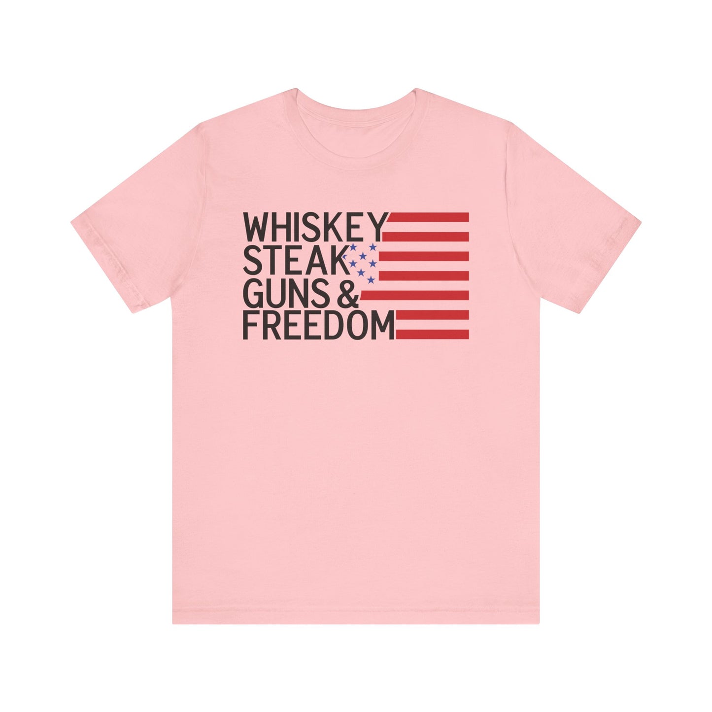 Whiskey, Steak, Guns& Freedom  T Shirt