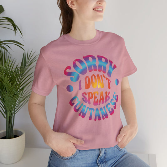 Sorry I Don't Speak Cuntennese T Shirt