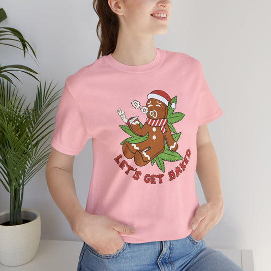 Lets Get Baked T Shirt