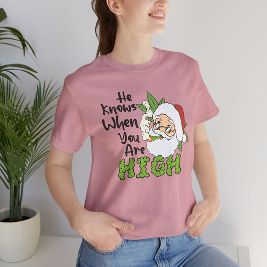 Santa He Knows When You Are High T Shirt