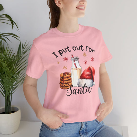 I Put Out for Santa T Shirt
