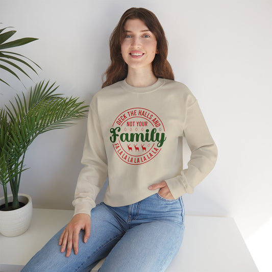 Deck The Halls and Not Your Family Crewneck Sweater