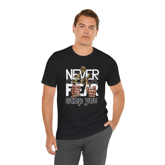 Never Let Fear Stop You T Shirt