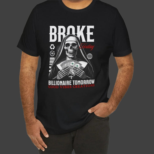 Broke Today Graphic T Shirt Street Wear