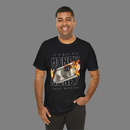 Its Not The Money T Shirt Street Wear